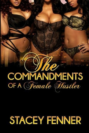 Commandments Of Female Hustler by Tiffany Lynne 9781532711718