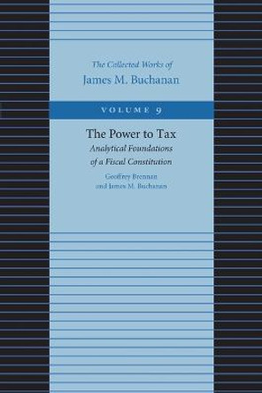 The Power to Tax: Analytical Foundations of a Fiscal Constitution by Geoffrey Brennan