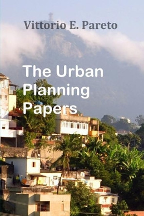 The Urban Planning Papers by Dr Vittorio Emmanuel Pareto 9781543031126