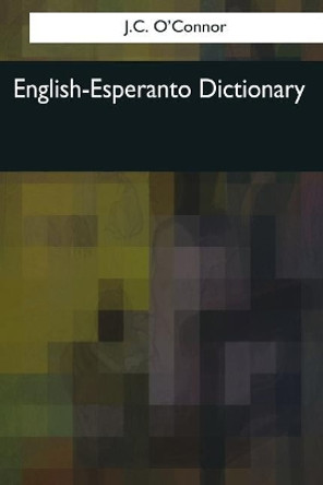 English-Esperanto Dictionary by J C O'Connor 9781544081687