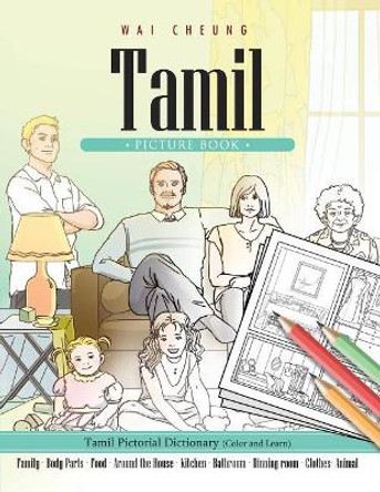 Tamil Picture Book: Tamil Pictorial Dictionary (Color and Learn) by Wai Cheung 9781544909486