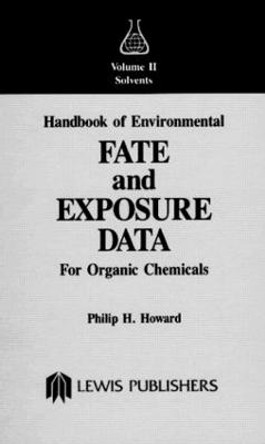 Handbook of Environmental Fate and Exposure Data For Organic Chemicals, Volume II by Philip H. Howard
