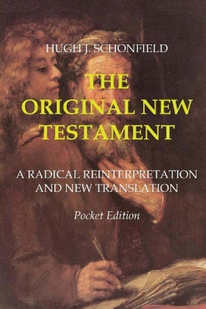 The Original New Testament: Pocket Edition by Dr Hugh Joseph Schonfield 9781542995245