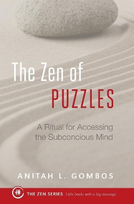 The Zen of Puzzles: A Ritual for Accessing the Subconscious Mind by Aniitah L Gombos 9781944733643