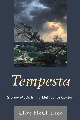 Tempesta: Stormy Music in the Eighteenth Century by Clive McClelland 9781498519946
