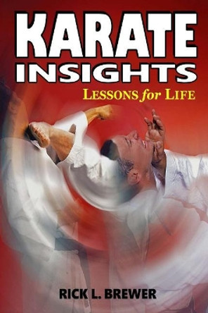 Karate Insights: Lessons for Life by Mr Rick L Brewer 9781949753004