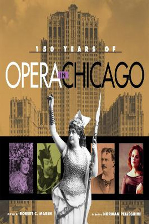 150 Years of Opera in Chicago by R. C. Marsh