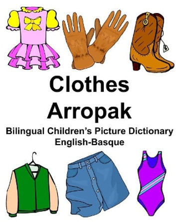 English-Basque Clothes/Arropak Bilingual Children's Picture Dictionary Umeentzako irudietako hiztegi elebiduna by Richard Carlson Jr 9781975902438