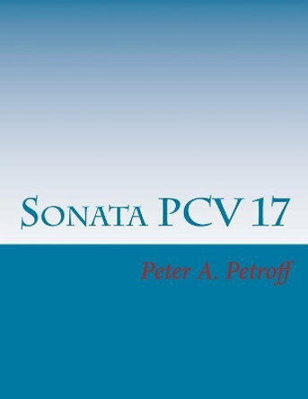 Sonata PCV 17 by Peter a Petroff 9781977935427