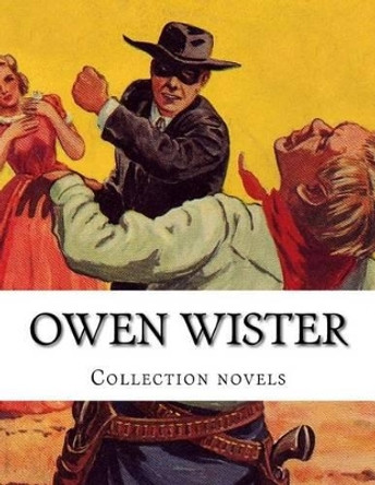 Owen Wister, Collection novels by Owen Wister 9781500422516