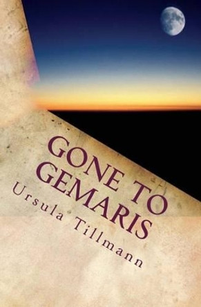 Gone to Gemaris: Spaceless poetry by Ursula Tillmann 9781484876633