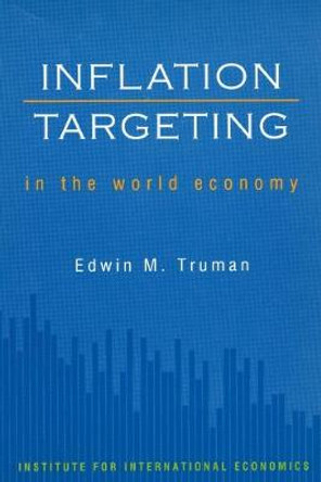 Inflation Targeting in the World Economy by Edwin Truman