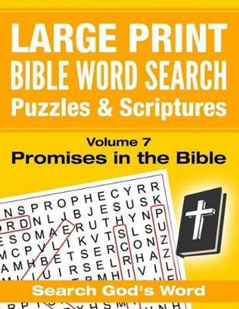 LARGE PRINT - Bible Word Search Puzzles with Scriptures, Volume 7: Promises in the Bible: Search God's Word by Akili Kumasi 9781537704913