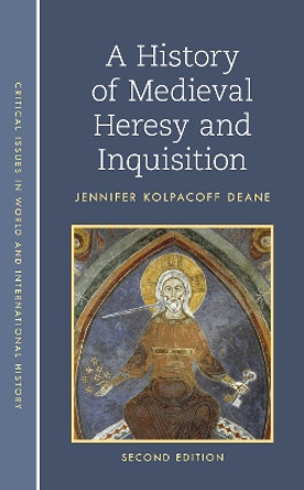 A History of Medieval Heresy and Inquisition by Jennifer Kolpacoff Deane 9781538152935