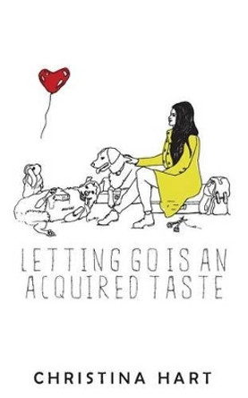 Letting Go Is an Acquired Taste by Christina Hart 9781539177104