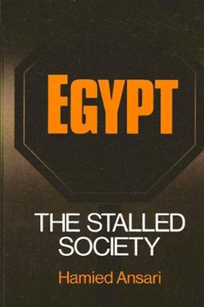 Egypt: The Stalled Society by Hamied Ansari