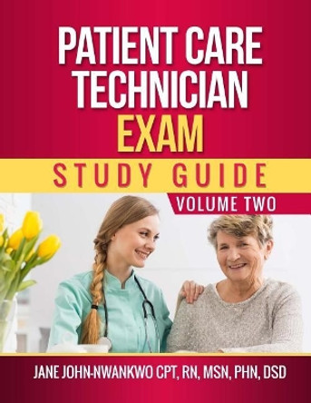 Patient Care Technician Exam Study Guide: Volume Two by Msn Jane John-Nwankwo Rn 9781544791319