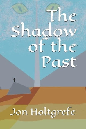 The Shadow of the Past by Jon Holtgrefe 9781549505652