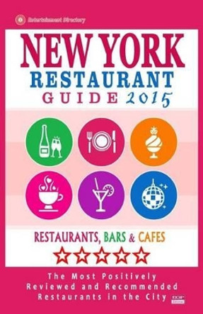 New York Restaurant Guide 2015: 500 restaurants, bars and cafes recommended for visitors. by Robert a Davidson 9781503313309