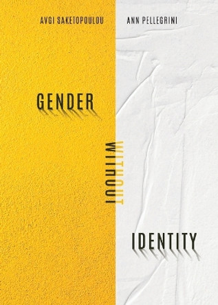 Gender Without Identity by Avgi Saketopoulou 9781942254195