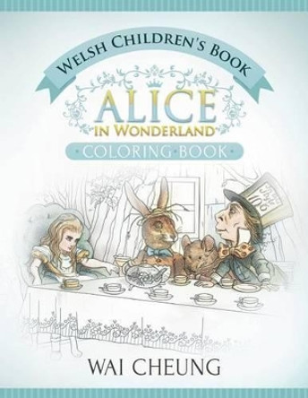 Welsh Children's Book: Alice in Wonderland (English and Welsh Edition) by Wai Cheung 9781533518743