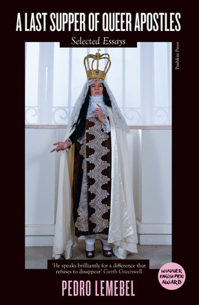 A Last Supper of Queer Apostles: Selected Essays by Pedro Lemebel 9781782278245