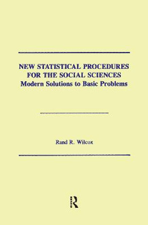 New Statistical Procedures for the Social Sciences: Modern Solutions To Basic Problems by Rand R. Wilcox