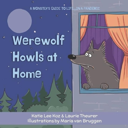 Werewolf Howls at Home by Laurie Theurer 9798654552594