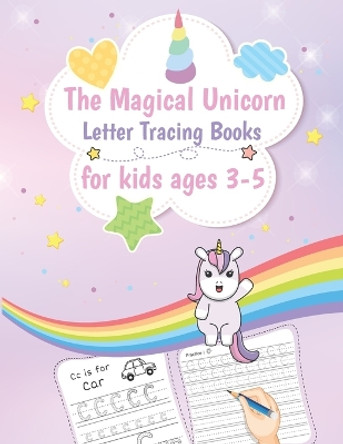 The Magical Unicorn Letter Tracing Books for Kids 3-5: handwriting write learning tracing practice for Kids with Line Tracing, learn alphabet workbook A to Z (preschoolers & kindergarten) by Toya St Publishing 9798663153096