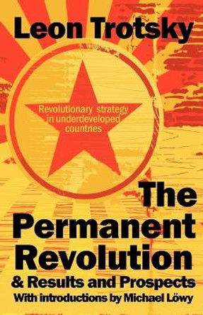 The Permanent Revolution & Results and Prospects by Leon D Trotsky