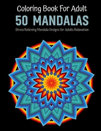 Mandala Adult Coloring Book: Stress Relieving Mandala Designs For Adult Coloring Book with Fun Easy and Relaxing Coloring Book by Snifff 11 Publishing 9798696430485