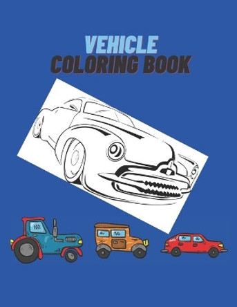 Vehicle Coloring Book: Activity Coloring Book for Kids by Anima Vero 9798696804453