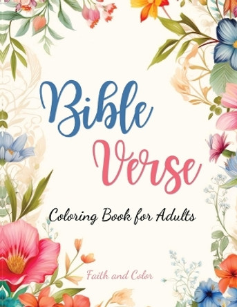 Bible Verse Coloring Book: Inspirational Coloring with Bible Verses for Adults and Teens by Faith And Color 9798868991516