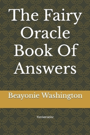 The Fairy Oracle Book Of Answers by Beayonie Washington 9798390493311