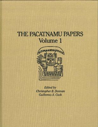 The Pacatnamu Papers, Volume 1 by Guillermo A. Cock