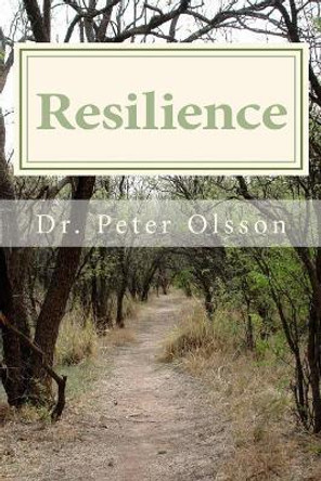 Resilience: Successful Psychotherapies by Peter A Olsson 9781974011278