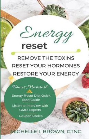 Energy Reset: Remove the Toxins, Reset Your Hormones, Restore Your Energy by Associate Professor Michelle Brown 9781543120165