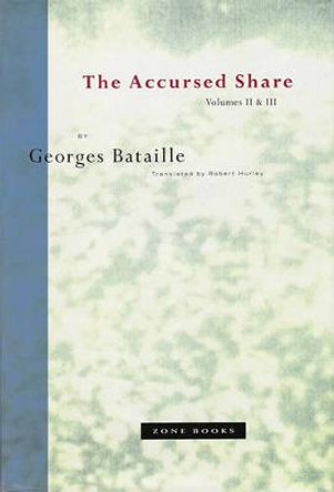 The Accursed Share V II & III Combined by Georges Bataille