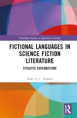 Fictional Languages in Science Fiction Literature: Stylistic Explorations by Israel A. C. Noletto 9781032688886