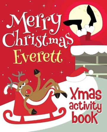 Merry Christmas Everett - Xmas Activity Book: (Personalized Children's Activity Book) by Xmasst 9781981715954