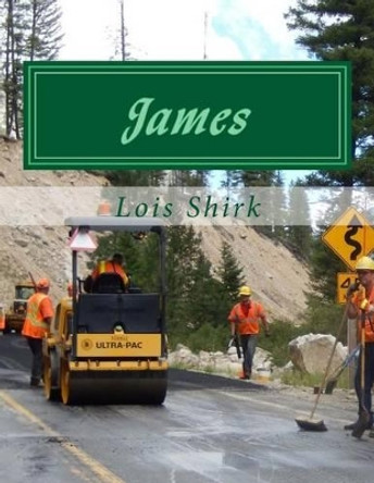 James: Faith That Works by Lois M Shirk 9781508963622