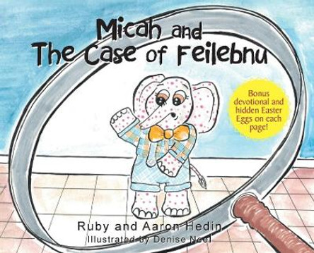 Micah and The Case of Feilebnu by Ruby Hedin 9781647733469