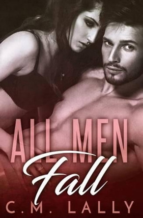 All Men Fall by C M Lally 9781541177284