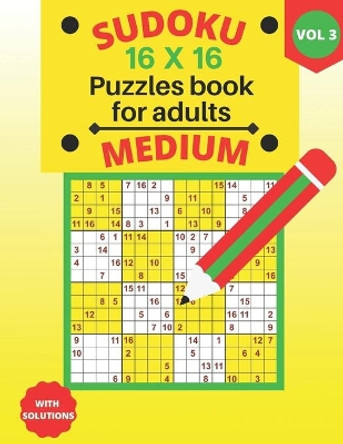 Sudoku 16 X 16 medium Puzzles - volume 3: medium Sudoku 16 X 16 Puzzles book for adults with Solutions - Large Print - One Puzzle Per Page (Volume 3) by Houss Edition 9798736329526
