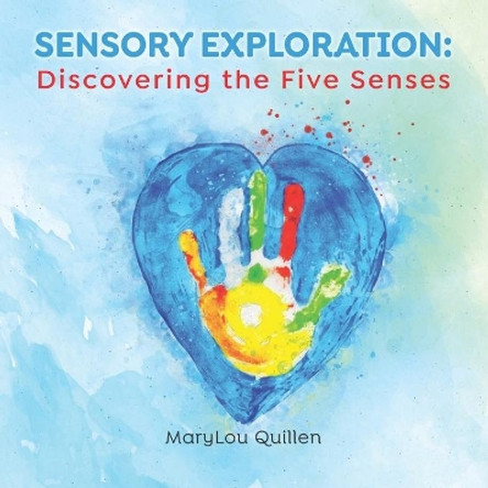 Sensory Exploration: Discovering the Five Senses by Marylou Quillen 9798744768324