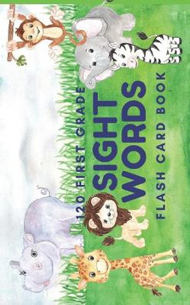 120 First Grade Sight Word: Flash Card Book by Grace Scholar 9798606409075