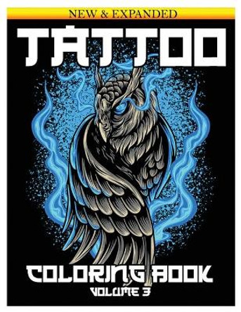 Tattoo Coloring Book: An Adult Coloring Book with Awesome and Relaxing Beautiful Modern Tattoo Designs for Men and Women 50 Coloring Pages Volume 3 by John Starts Coloring Books 9798462978173