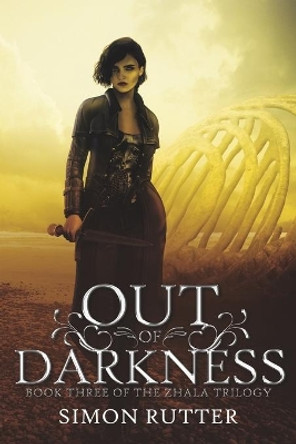 Out of Darkness: Book III of the Zhala Trilogy by Simon Rutter 9781653987962