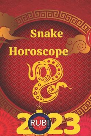 Snake Horoscope 2023 by Angeline A Rubi 9798374728446