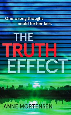The Truth Effect by Anne Mortensen 9781907688010